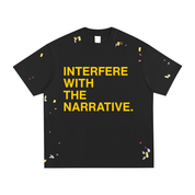 intrfr,get up and interfere,interfere with the narrative,unisex,paint splatter