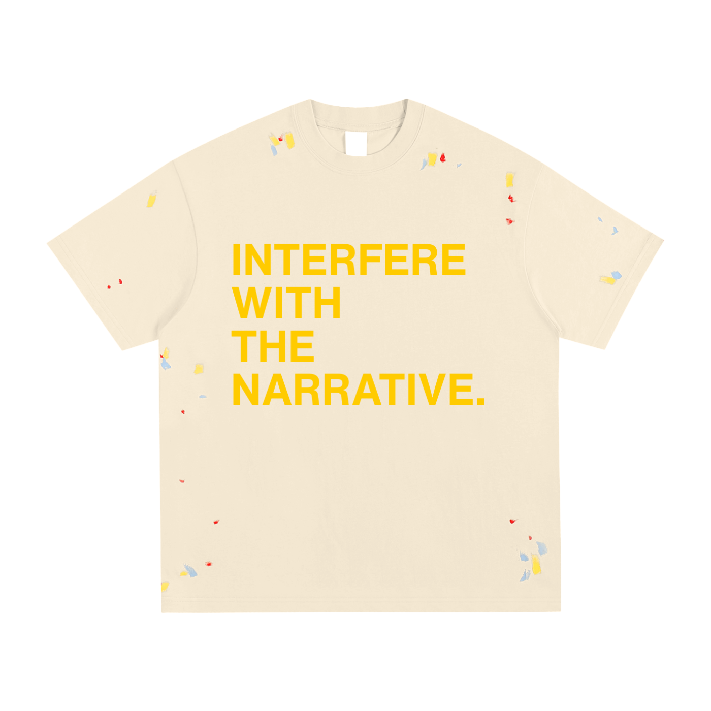 intrfr,get up and interfere,interfere with the narrative,unisex,paint splatter