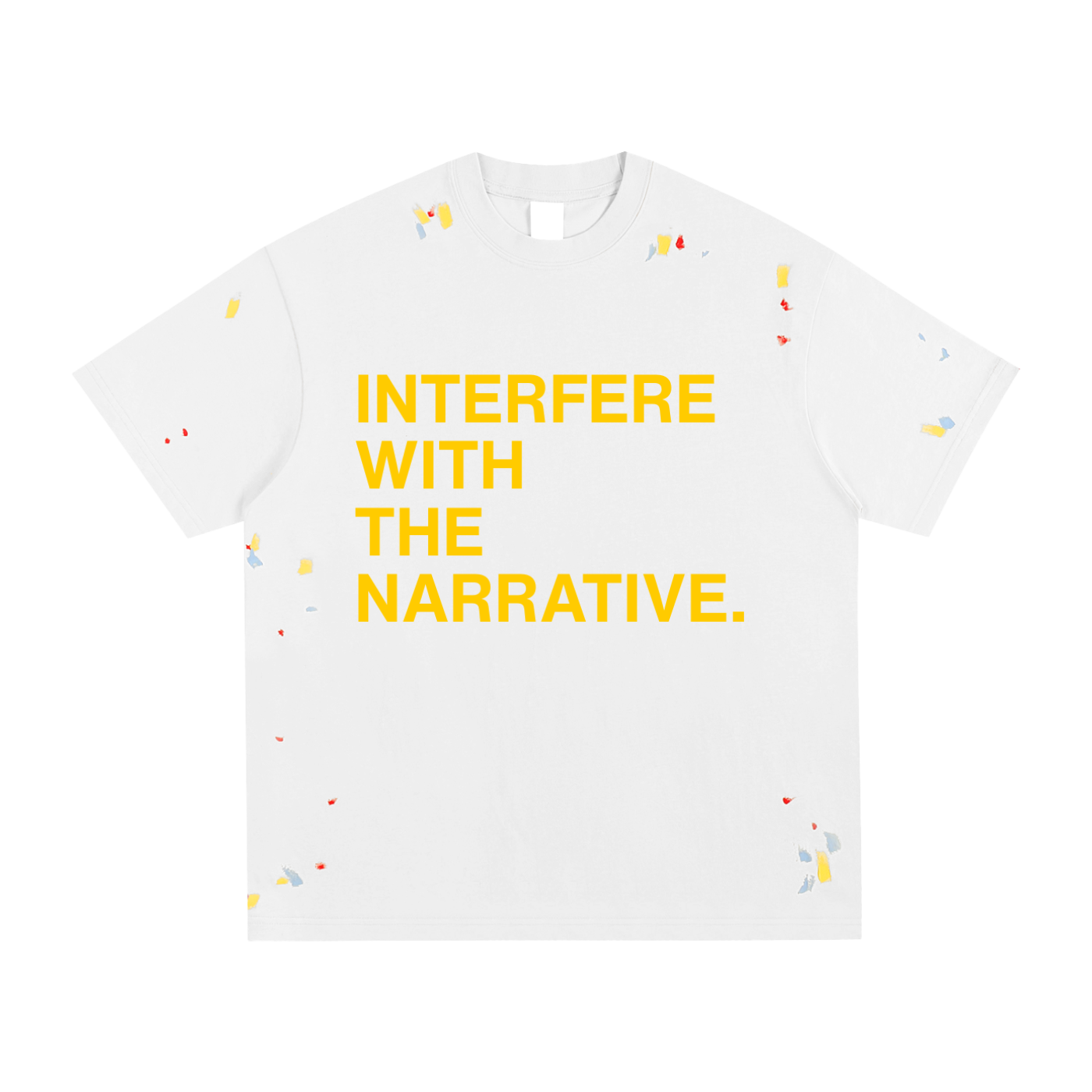 intrfr,get up and interfere,interfere with the narrative,unisex,paint splatter
